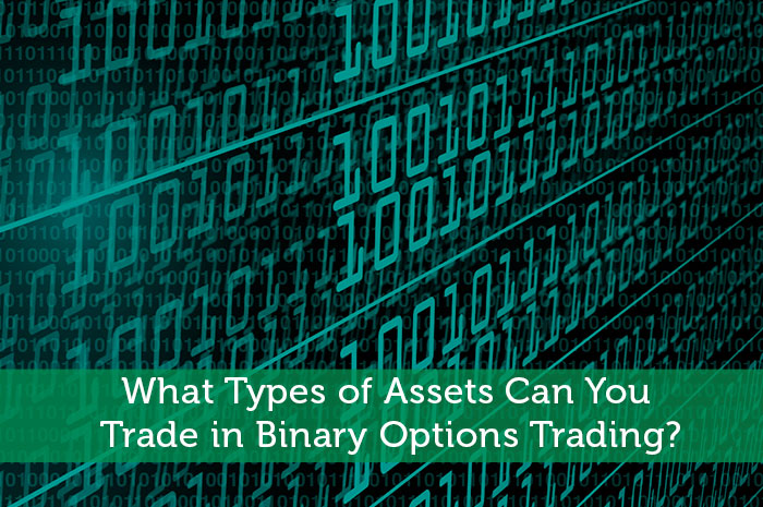 what-types-of-assets-can-you-trade-in-binary-options-trading
